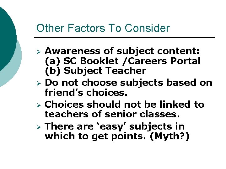Other Factors To Consider Ø Ø Awareness of subject content: (a) SC Booklet /Careers