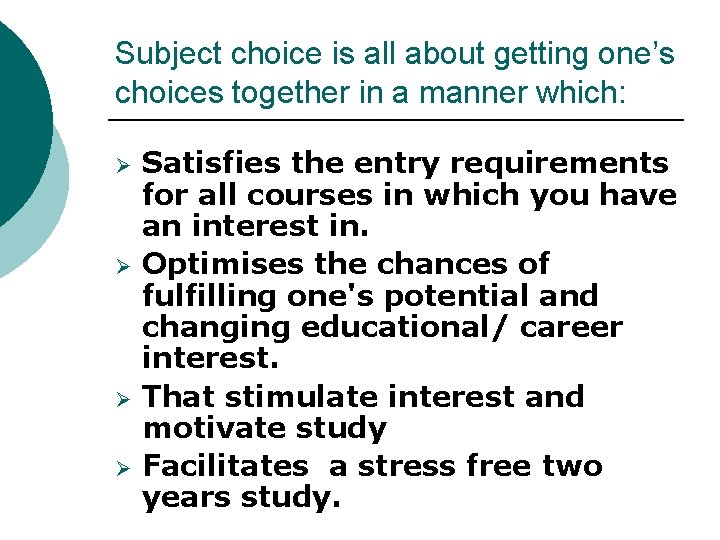 Subject choice is all about getting one’s choices together in a manner which: Ø