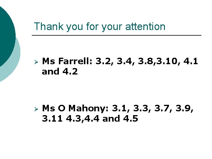 Thank you for your attention Ø Ø Ms Farrell: 3. 2, 3. 4, 3.