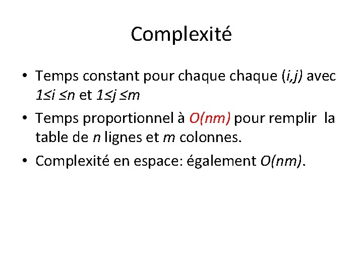 Complexité • Temps constant pour chaque (i, j) avec 1≤i ≤n et 1≤j ≤m