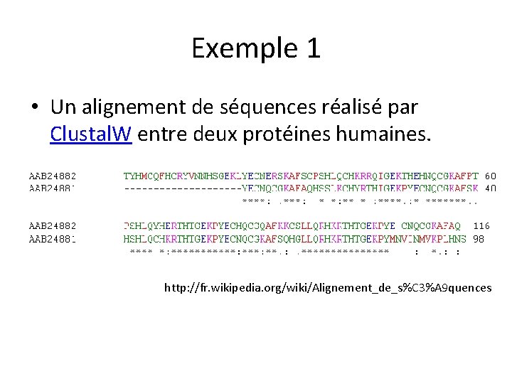 Exemple 1 • Un alignement de séquences réalisé par Clustal. W entre deux protéines