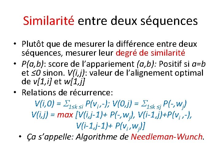 Similarité entre deux séquences • Plutôt que de mesurer la différence entre deux séquences,