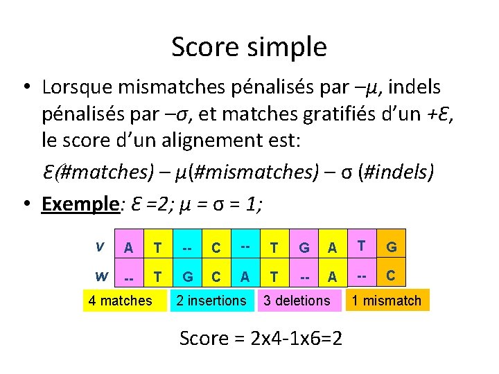 Score simple • Lorsque mismatches pénalisés par –μ, indels pénalisés par –σ, et matches