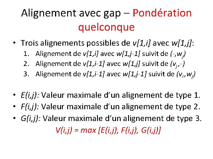 Alignement avec gap – Pondération quelconque • Trois alignements possibles de v[1, i] avec