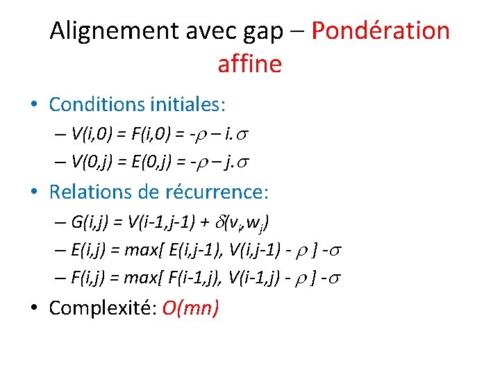 Alignement avec gap – Pondération affine • Conditions initiales: – V(i, 0) = F(i,