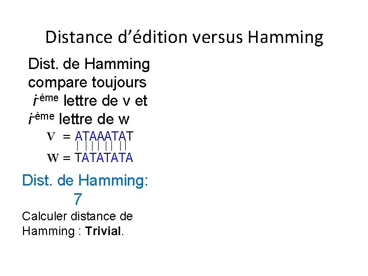 Distance d’édition versus Hamming Dist. de Hamming compare toujours i-ème lettre de v et