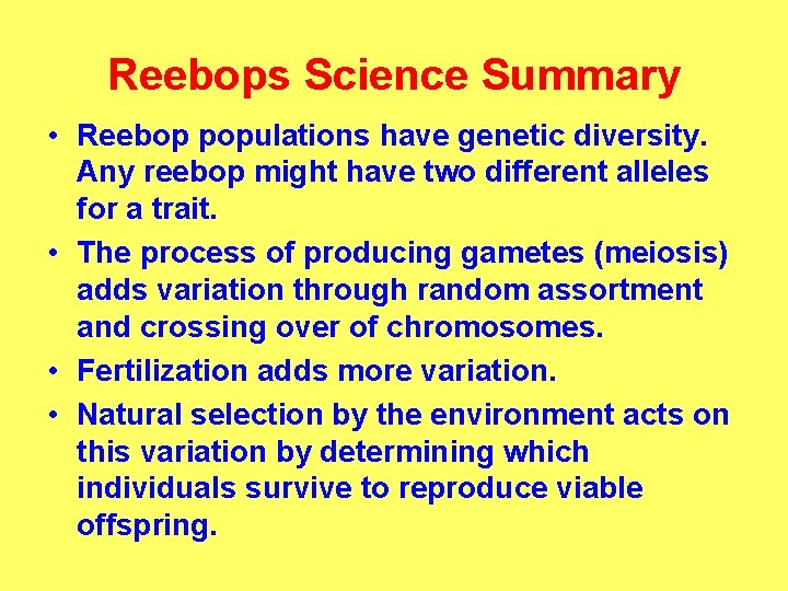 Reebops Science Summary • Reebop populations have genetic diversity. Any reebop might have two