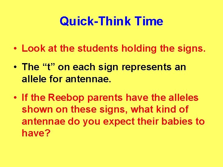Quick-Think Time • Look at the students holding the signs. • The “t” on