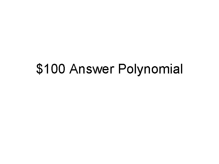 $100 Answer Polynomial 