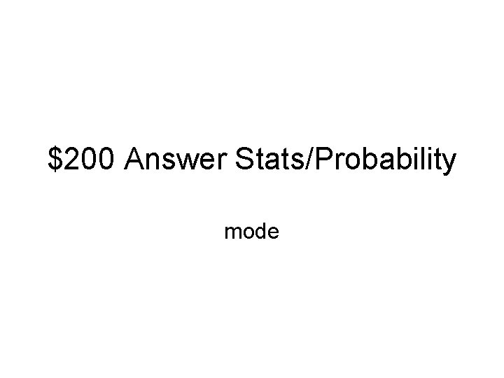 $200 Answer Stats/Probability mode 