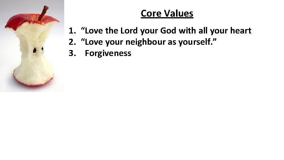 Core Values 1. “Love the Lord your God with all your heart 2. “Love