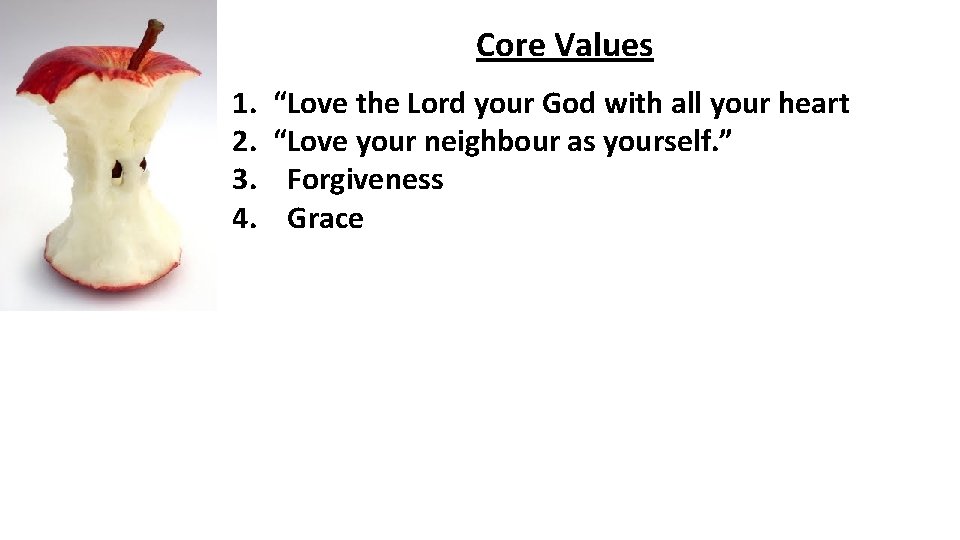 Core Values 1. 2. 3. 4. “Love the Lord your God with all your