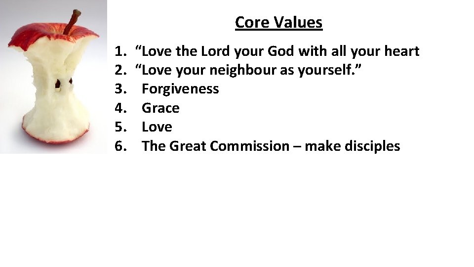 Core Values 1. 2. 3. 4. 5. 6. “Love the Lord your God with