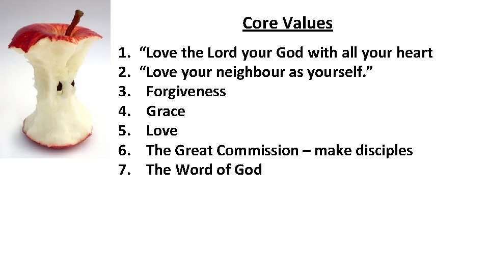 Core Values 1. 2. 3. 4. 5. 6. 7. “Love the Lord your God