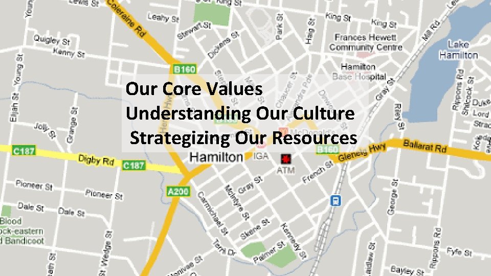 Our Core Values Understanding Our Culture Strategizing Our Resources 