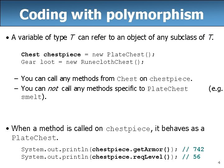 Coding with polymorphism • A variable of type T can refer to an object