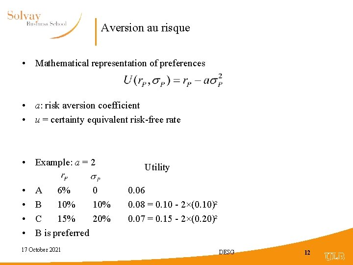 Aversion au risque • Mathematical representation of preferences • a: risk aversion coefficient •