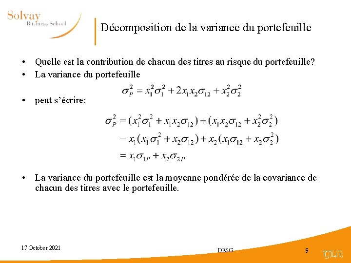 Décomposition de la variance du portefeuille • Quelle est la contribution de chacun des