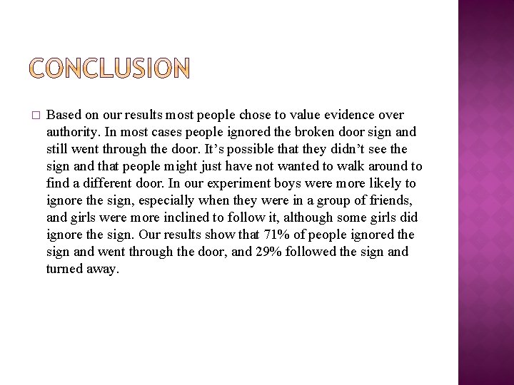 � Based on our results most people chose to value evidence over authority. In