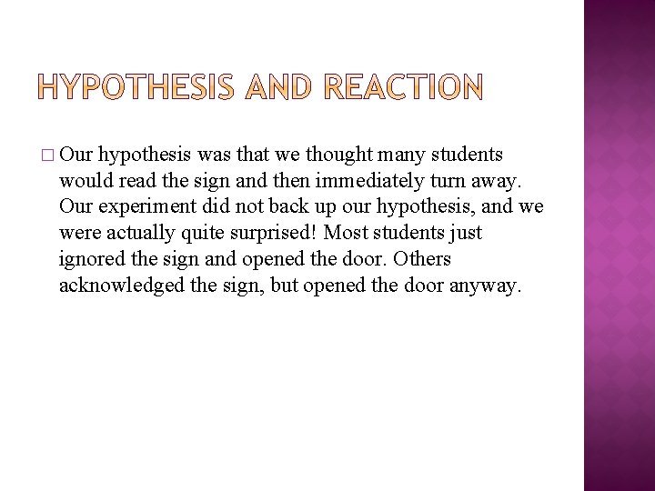 � Our hypothesis was that we thought many students would read the sign and
