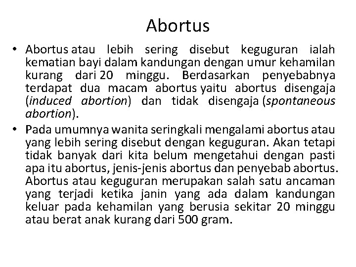 Abortus • Abortus atau lebih sering disebut keguguran ialah kematian bayi dalam kandungan dengan