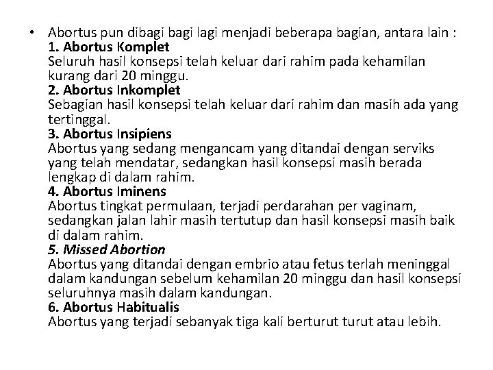  • Abortus pun dibagi lagi menjadi beberapa bagian, antara lain : 1. Abortus