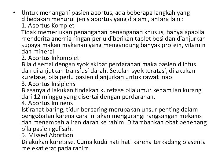  • Untuk menangani pasien abortus, ada beberapa langkah yang dibedakan menurut jenis abortus