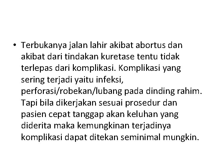  • Terbukanya jalan lahir akibat abortus dan akibat dari tindakan kuretase tentu tidak