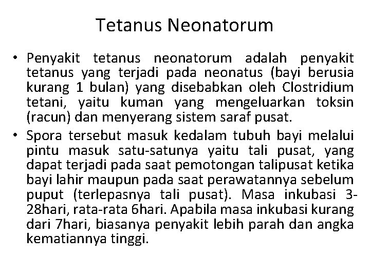 Tetanus Neonatorum • Penyakit tetanus neonatorum adalah penyakit tetanus yang terjadi pada neonatus (bayi