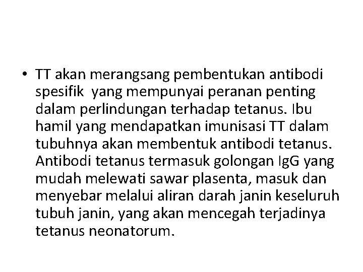  • TT akan merangsang pembentukan antibodi spesifik yang mempunyai peranan penting dalam perlindungan