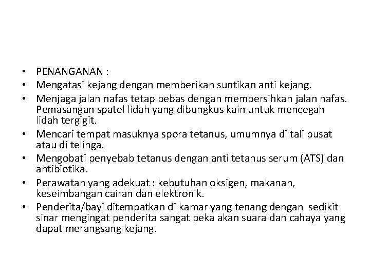  • PENANGANAN : • Mengatasi kejang dengan memberikan suntikan anti kejang. • Menjaga