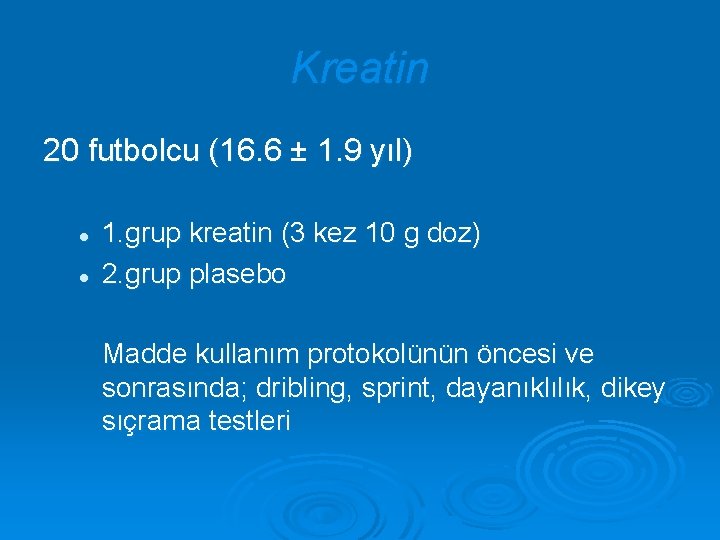 Kreatin 20 futbolcu (16. 6 ± 1. 9 yıl) l l 1. grup kreatin