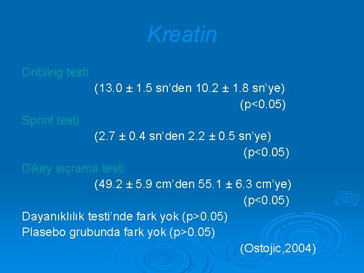 Kreatin Dribling testi (13. 0 ± 1. 5 sn’den 10. 2 ± 1. 8