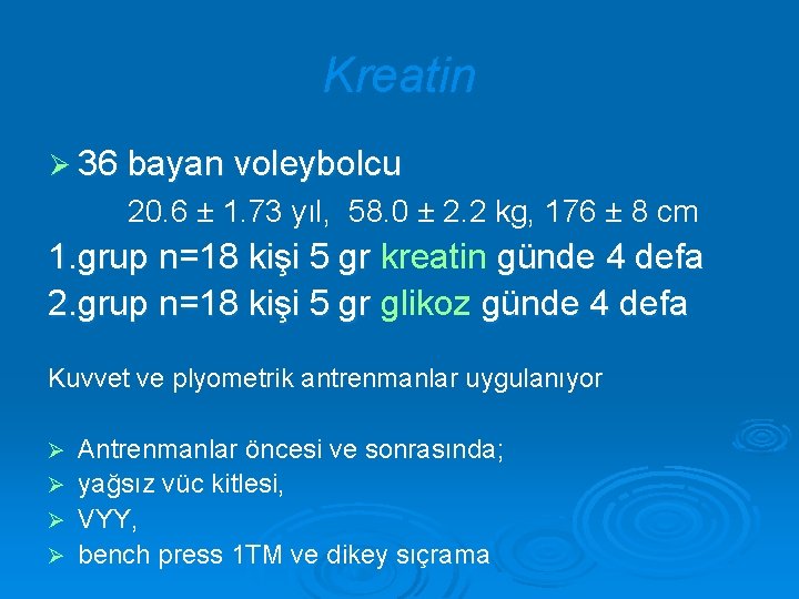 Kreatin Ø 36 bayan voleybolcu 20. 6 ± 1. 73 yıl, 58. 0 ±