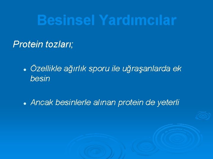 Besinsel Yardımcılar Protein tozları; l l Özellikle ağırlık sporu ile uğraşanlarda ek besin Ancak