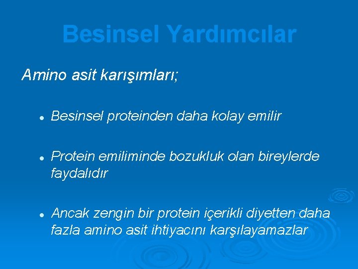 Besinsel Yardımcılar Amino asit karışımları; l l l Besinsel proteinden daha kolay emilir Protein