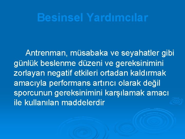 Besinsel Yardımcılar Antrenman, müsabaka ve seyahatler gibi günlük beslenme düzeni ve gereksinimini zorlayan negatif