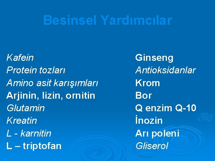 Besinsel Yardımcılar Kafein Protein tozları Amino asit karışımları Arjinin, lizin, ornitin Glutamin Kreatin L