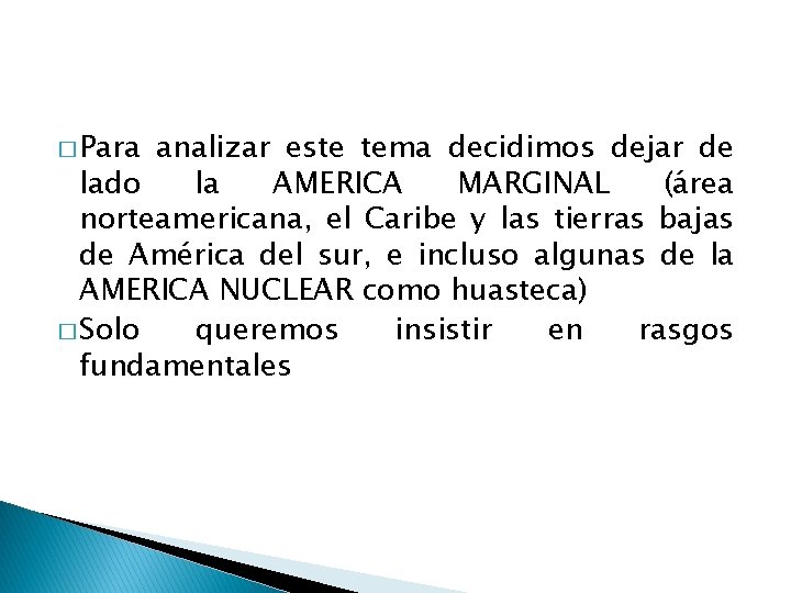 � Para analizar este tema decidimos dejar de lado la AMERICA MARGINAL (área norteamericana,