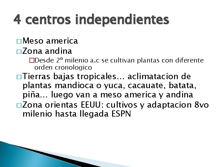 4 centros independientes � Meso america � Zona andina �Desde 2º milenio a. c