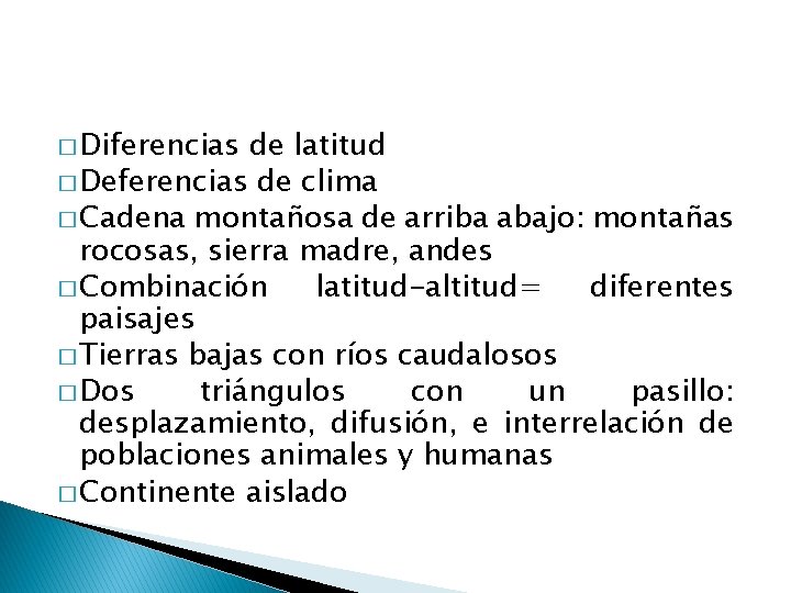 � Diferencias de latitud � Deferencias de clima � Cadena montañosa de arriba abajo: