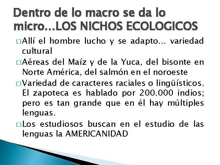 Dentro de lo macro se da lo micro…LOS NICHOS ECOLOGICOS � Allí el hombre