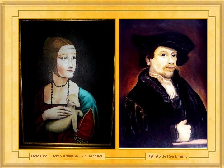 Releitura – Dama Arminho – de Da Vinci Retrato de Rembrandt 