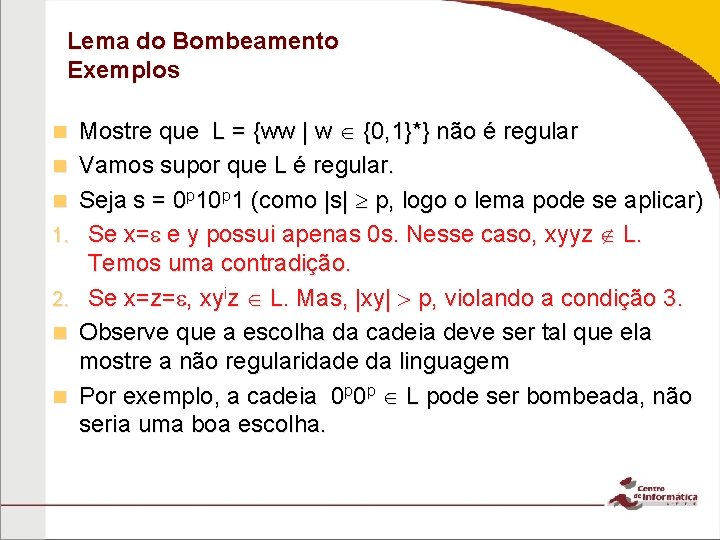 Lema do Bombeamento Exemplos n n n 1. 2. n n Mostre que L