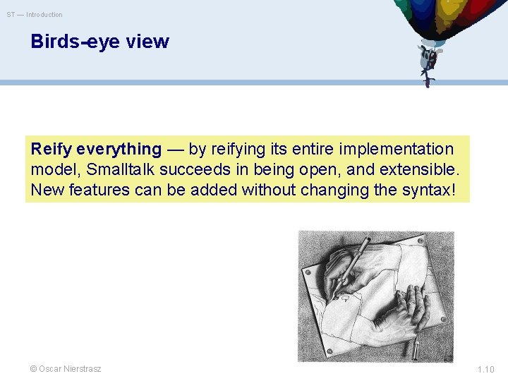 ST — Introduction Birds-eye view Reify everything — by reifying its entire implementation model,