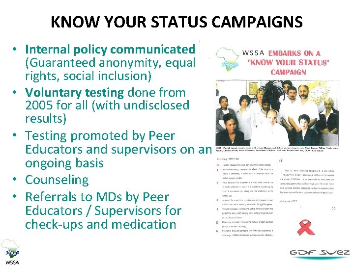 KNOW YOUR STATUS CAMPAIGNS • Internal policy communicated (Guaranteed anonymity, equal rights, social inclusion)