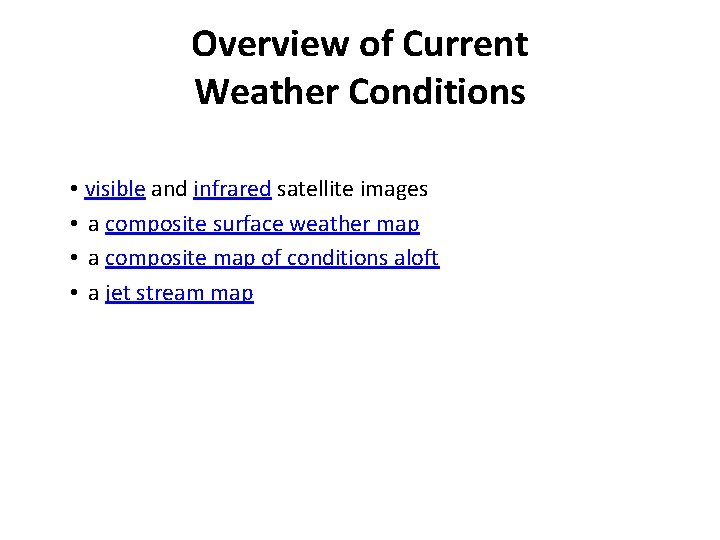 Overview of Current Weather Conditions • visible and infrared satellite images • a composite