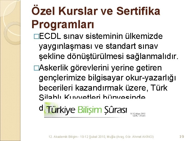 Özel Kurslar ve Sertifika Programları �ECDL sınav sisteminin ülkemizde yaygınlaşması ve standart sınav şekline