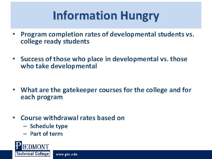 Information Hungry • Program completion rates of developmental students vs. college ready students • Information Hungry • Program completion rates of developmental students vs. college ready students •