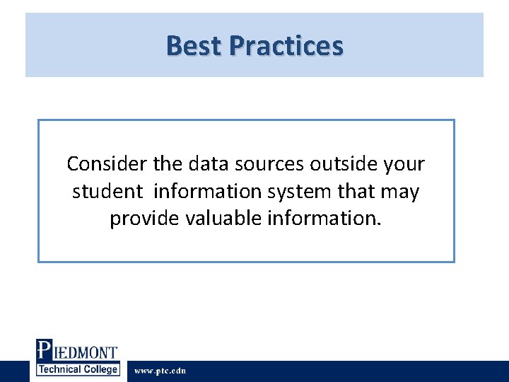 Best Practices Consider the data sources outside your student information system that may provide Best Practices Consider the data sources outside your student information system that may provide